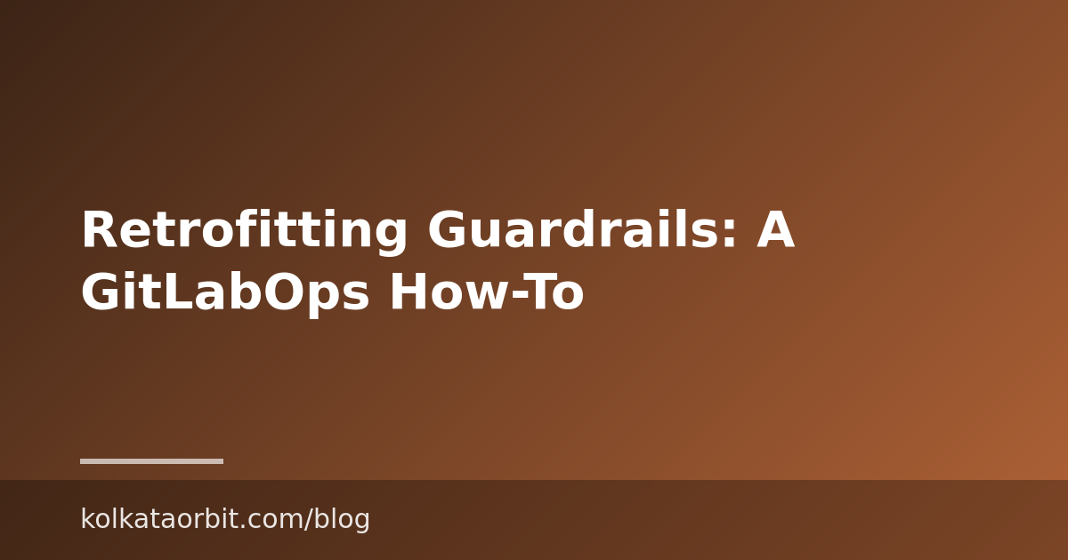 Retrofitting Guardrails: A GitLabOps How-To